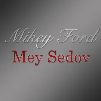 Mey Sedov by Mikey Ford