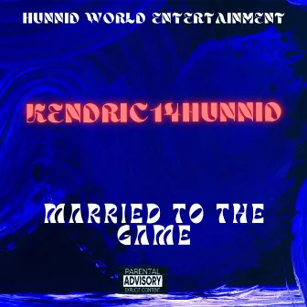 Married To The Game by Kendric14hunnid