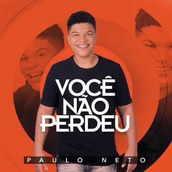 Você Não Perdeu by Paulo Neto