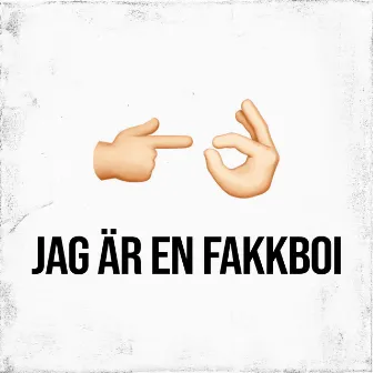 JAG ÄR EN FAKKBOI by BR0D3R