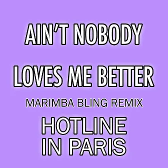 Ain't Nobody Loves Me Better (Marimba Bling Remix) by Hotline in Paris