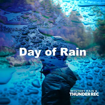 Day of Rain by Mystery Rain & Thunder Rec