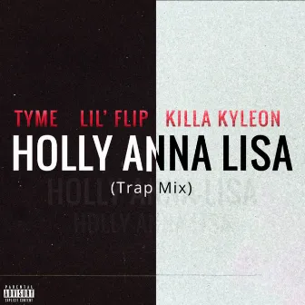 Holly Anna Lisa (Trap Mix) by Tyme