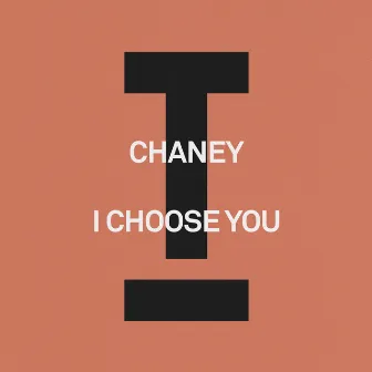 I Choose You by CHANEY