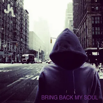 Bring Back My Soul by JK Soul