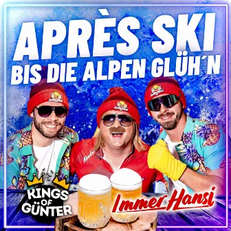 Après Ski bis die Alpen glüh'n by Immer Hansi