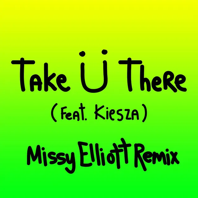 Take Ü There (feat. Kiesza) - Missy Elliott Remix