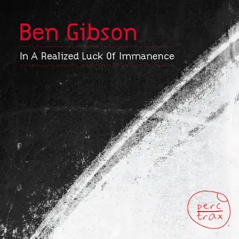 In A Realized Luck Of Immanence by Ben Gibson