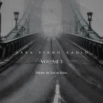 Dark Piano Radio Volume 3 by Lucas King