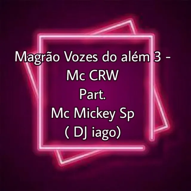 Magrão Vozes do Além 3 (feat. Mc Mickey Sp & DJ IAGO)