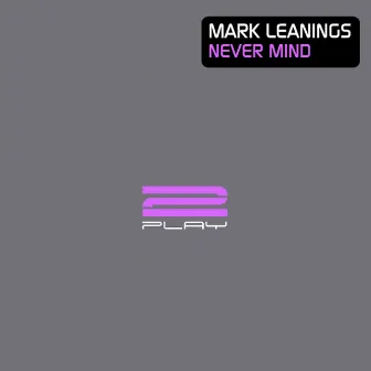 Never Mind by Mark Leanings