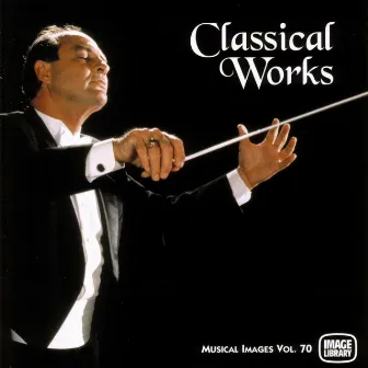 Classical Works: Musical Images, Vol. 70 by The Image Orchestra