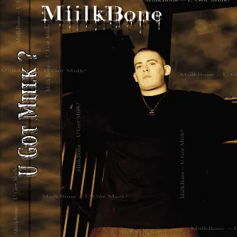 U Got Milk by Miilkbone