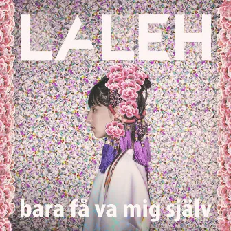 Bara Få Va Mig Själv by Laleh