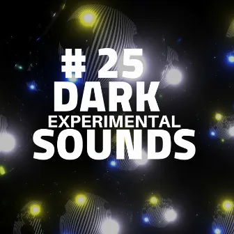 # 25 Dark Experimental Sounds by Dark Shades Ambient Soundscapes