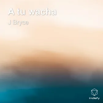 A tu wacha by J Bryce