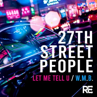 Let Me Tell U / W.M.B. by 27th Street People