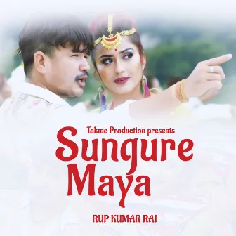 Sungure Maya by Rup Kumar Rai