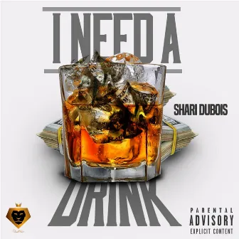 I Need a Drink by Shari DuBois