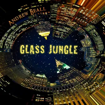 Glass Jungle by Andrew Beall