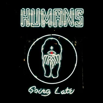 Going Late by Humans