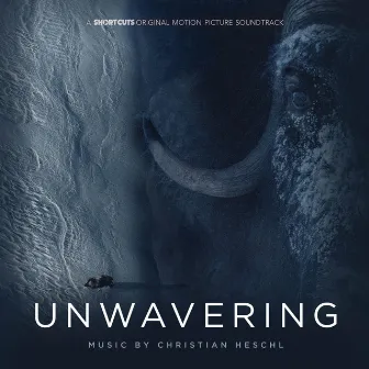 Unwavering (Original Motion Picture Soundtrack) by Christian Heschl