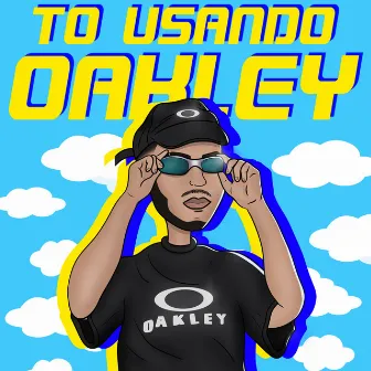 To Usando Oakley by bigode mc