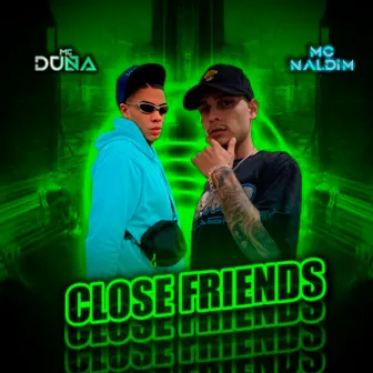 Close Friends by MC Naldim