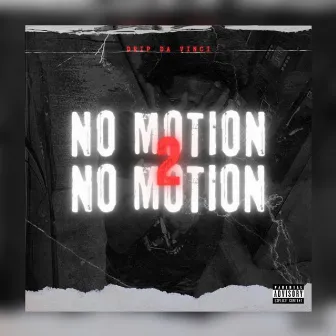 No Motion 2 by Drip Da Vinci