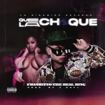 Que la choque by Frankitto the real kingg