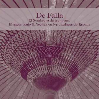 De Falla: El Sombrero de Tre Picos, El Amor Brujo & Noches en los Jardines de Espana by Gonzalo Soriano