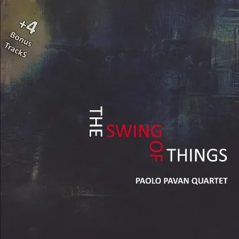 The Swing of Things by Paolo Pavan Quartet