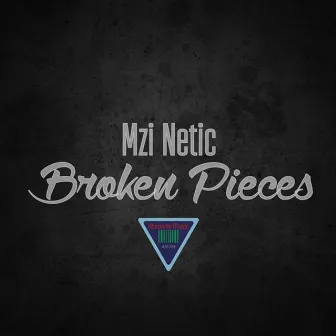 Broken Pieces by Mzi Netic