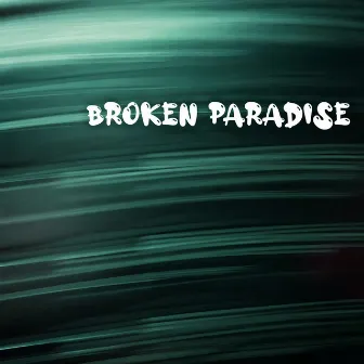 Broken Paradise by Timothy Ward