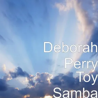 Toy Samba by Deborah Perry