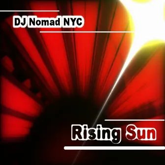 Rising Sun by DJ Nomad NYC