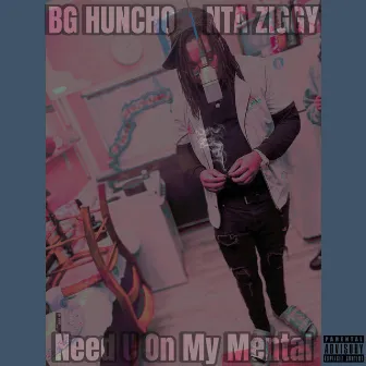 Need U On My Mental by HunchoBeatsTM