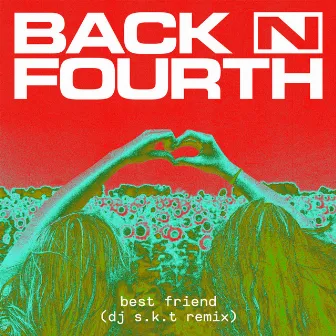 Best Friend (DJ S.K.T Remix) by Back N Fourth