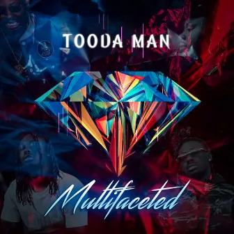 Multifaceted by Tooda Man