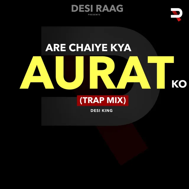 Are Chaiye Kya Aurat Ko (Trap Mix)