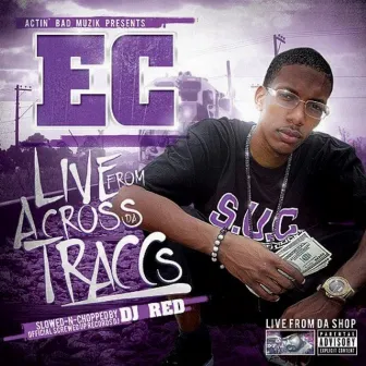 Live From Across Da Traccs (Slowed And Chopped) by Ec Mayne