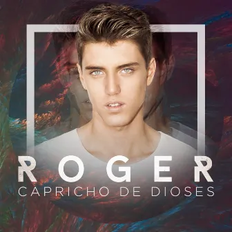 Capricho de Dioses by Roger