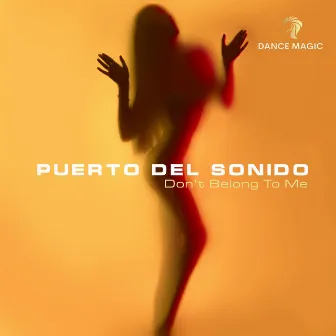 Don't Belong to Me (Radio Edit) by Puerto Del Sonido