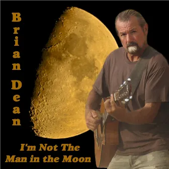 I'm Not the Man in the Moon by Brian Dean