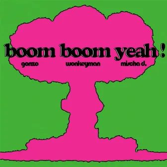 Boom Boom Yeah ! by Gonzo