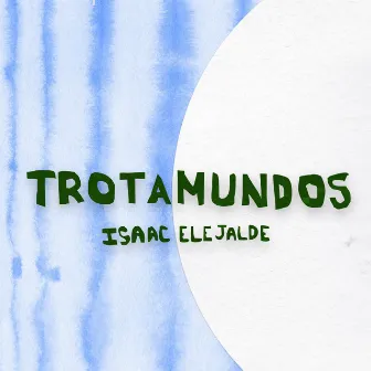 Trotamundos by Isaac Elejalde