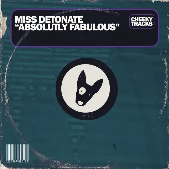 Absolutely Fabulous by Miss Detonate