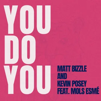 You Do You by Matt Bizzle