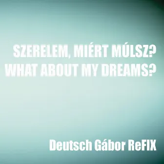 Szerelem, miért múlsz? / What About My Dreams? by Kati Wolf