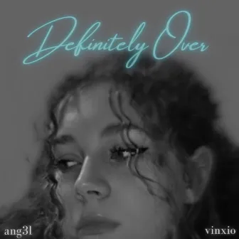 Definitely Over by ang3l